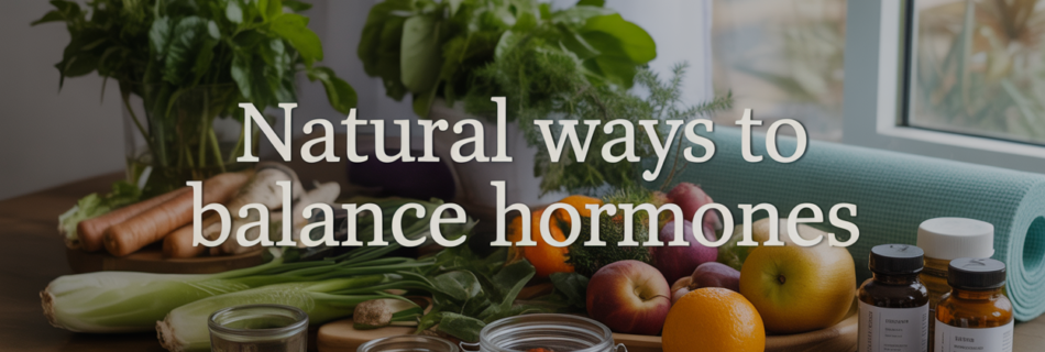 Natural Ways to Balance Hormones